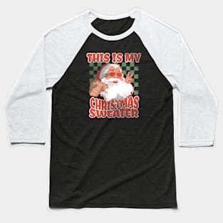 This is My Christmas Sweater Funny Baseball T-Shirt